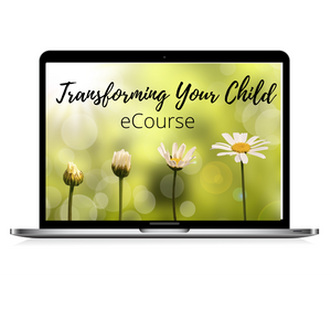 Transforming Your Child eCourse